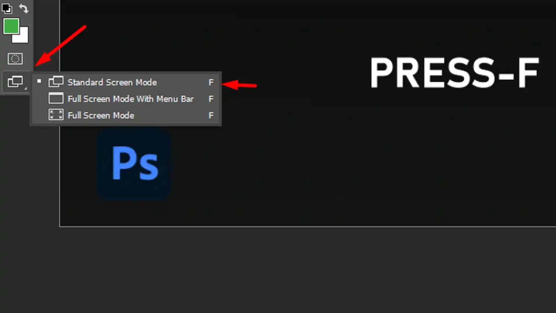 A screenshot showing a tip for using Adobe Photoshop with the text “Photoshop Full Screen” at the top, a small settings window labeled ‘Standard Screen Mode’, ‘Full Screen Mode With Menu Bar’, and ‘Full Screen Mode’ in the center, and the instruction “PRESS-F” at the bottom, all against a dark background with a Photoshop (Ps) icon on the left.
