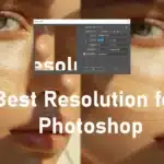 Close-up of a woman's face with a Photoshop Image Size dialog box overlay, illustrating the concept of best resolution settings in Photoshop