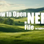 Tutorial on how to open .NEF files in Lightroom, featuring a serene landscape image with Lightroom and Photoshop logos.