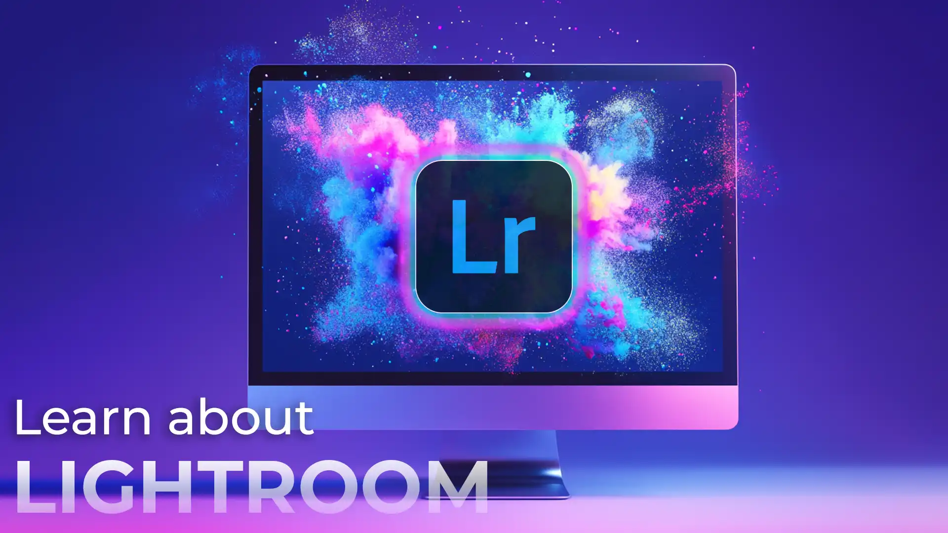 Computer screen displaying the Adobe Lightroom logo with colorful splashes of blue, pink, and purple powder on a vibrant background.