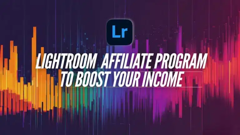 Promote Lightroom Affiliate Program to boost your income through Adobe Lightroom promotions.