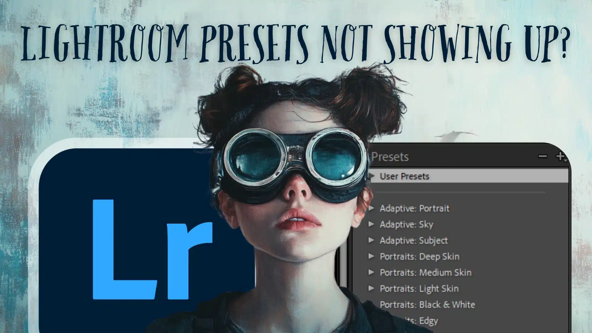 A woman with goggles, representing the confusion of Lightroom users facing the issue of presets not showing up, with a glimpse of the Lightroom presets panel in the background.