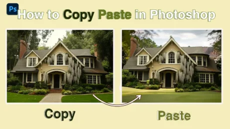 How to copy paste in Photoshop showing house image before and after pasting