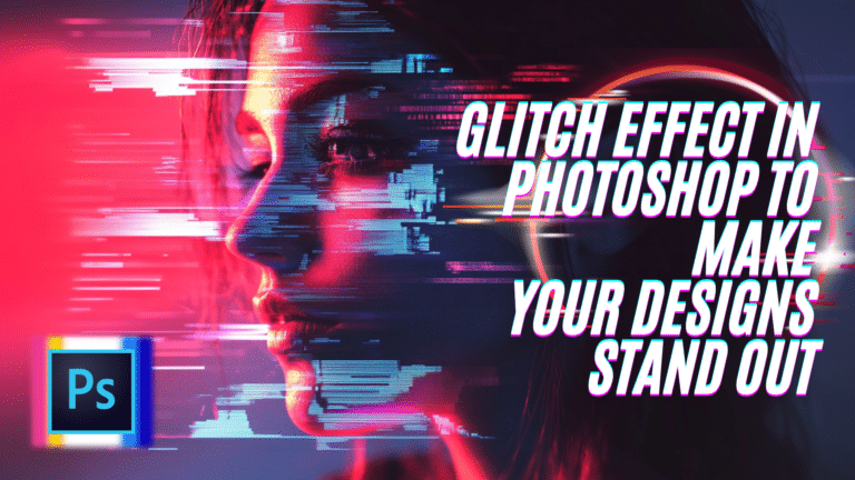 Glitch Effect in Photoshop to make your designs stand out with digital distortions and vibrant colors.