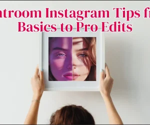 A person holding a framed photo showing a before-and-after edit of a woman's face, highlighting Lightroom Instagram tips from basics to pro edits.