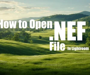 Tutorial on how to open .NEF files in Lightroom, featuring a serene landscape image with Lightroom and Photoshop logos.